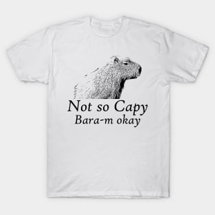 Not So Capybara-m okay T-Shirt